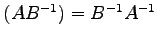 $ (AB^{-1})=B^{-1}A^{-1}$