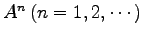 $ A^n\,(n=1,2,\cdots)$