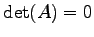 $ \det(A)=0$