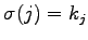 $ \sigma(j)=k_{j}$