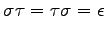 $\displaystyle \sigma\tau=\tau\sigma=\epsilon$