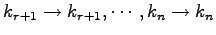 $ k_{r+1}\to k_{r+1},\cdots,k_{n}\to k_{n}$