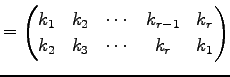 $\displaystyle = \begin{pmatrix}k_{1} & k_{2} & \cdots & k_{r-1} & k_{r} \\ k_{2} & k_{3} & \cdots & k_{r} & k_{1} \end{pmatrix}$