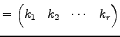 $\displaystyle = \begin{pmatrix}k_{1} & k_{2} & \cdots & k_{r} \end{pmatrix}$