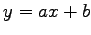 $\displaystyle y=ax+b$