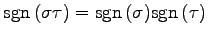 $\displaystyle \mathrm{sgn}\,(\sigma\tau)=\mathrm{sgn}\,(\sigma)\mathrm{sgn}\,(\tau)$