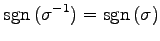 $\displaystyle \mathrm{sgn}\,(\sigma^{-1})=\mathrm{sgn}\,(\sigma)$