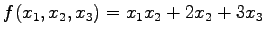 $\displaystyle f(x_{1},x_{2},x_{3})=x_{1}x_{2}+2x_{2}+3x_{3}$