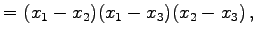 $\displaystyle = (x_{1}-x_{2})(x_{1}-x_{3})(x_{2}-x_{3})\,,$