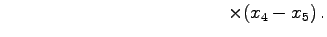 $\displaystyle \qquad\qquad\qquad\qquad\qquad\qquad \times(x_{4}-x_{5})\,.$