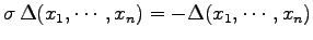 $\displaystyle \sigma\,\Delta(x_1,\cdots,x_n)= -\Delta(x_1,\cdots,x_n)$