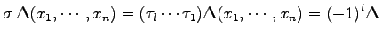 $\displaystyle \sigma\,\Delta(x_{1},\cdots,x_{n})= (\tau_{l}\cdots\tau_{1})\Delta(x_{1},\cdots,x_{n})= (-1)^{l}\Delta\,$