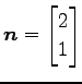 $ \vec{n}=\begin{bmatrix}2\\ 1\end{bmatrix}$