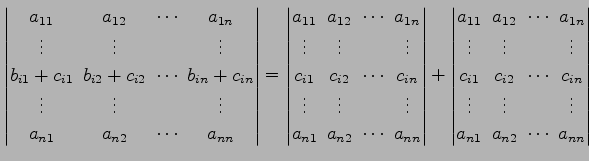 $\displaystyle \begin{vmatrix}a_{11}\! & \!a_{12}\! & \!\cdots\! & \!a_{1n} \\ \...
...s\! & & \!\vdots \\ a_{n1}\! & \!a_{n2}\! & \!\cdots\! & \!a_{nn} \end{vmatrix}$