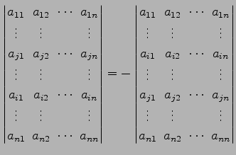 $\displaystyle \begin{vmatrix}a_{11}\! & \!a_{12}\! & \!\cdots\! & \!a_{1n} \\ \...
...s\! & & \!\vdots \\ a_{n1}\! & \!a_{n2}\! & \!\cdots\! & \!a_{nn} \end{vmatrix}$