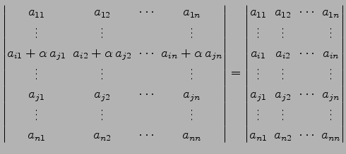 $\displaystyle \begin{vmatrix}a_{11}\! & \!a_{12}\! & \!\cdots\! & \!a_{1n} \\ \...
...s\! & & \!\vdots \\ a_{n1}\! & \!a_{n2}\! & \!\cdots\! & \!a_{nn} \end{vmatrix}$