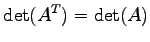 $\displaystyle \det({A}^{T})=\det(A)$