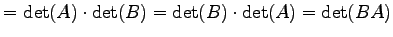 $\displaystyle =\det(A)\cdot\det(B)=\det(B)\cdot\det(A)=\det(BA)$