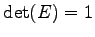 $\displaystyle \det(E)=1$