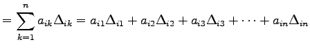 $\displaystyle = \sum_{k=1}^{n}a_{ik}\Delta_{ik}= a_{i1}\Delta_{i1}+ a_{i2}\Delta_{i2}+ a_{i3}\Delta_{i3}+\cdots+ a_{in}\Delta_{in}$