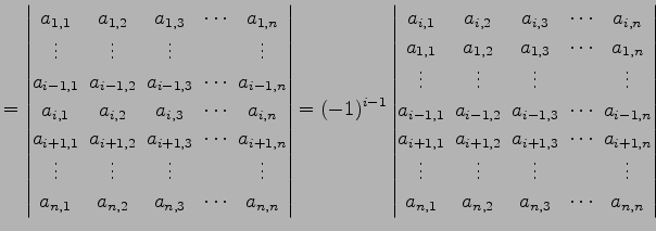 $\displaystyle = \begin{vmatrix}a_{1,1}\! & \!a_{1,2}\! & \!a_{1,3}\! & \!\cdots...
...\\ a_{n,1}\! & \!a_{n,2}\! & \!a_{n,3}\! & \!\cdots\! & \!a_{n,n} \end{vmatrix}$