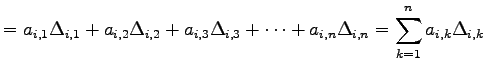 $\displaystyle = a_{i,1}\Delta_{i,1}+ a_{i,2}\Delta_{i,2}+ a_{i,3}\Delta_{i,3}+\cdots+ a_{i,n}\Delta_{i,n} = \sum_{k=1}^{n}a_{i,k}\Delta_{i,k}$