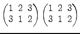 $ \begin{pmatrix}
1\! & \!2\! & \!3 \\ [-0.5ex] 3\! & \!1\! & \!2
\end{pmatrix}\begin{pmatrix}
1\! & \!2\! & \!3 \\ [-0.5ex] 3\! & \!1\! & \!2
\end{pmatrix}$