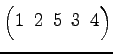 $ \begin{pmatrix}
1\! & \!2\! & \!5\! & \!3\! & \!4
\end{pmatrix}$