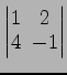 $ \begin{vmatrix}
1\! & \!2 \\ [-0.5ex] 4\! & \!-1
\end{vmatrix}$