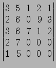 $ \begin{vmatrix}
3\! & \!5\! & \!1\! & \!2\! & \!1 \\ [-0.5ex] 2\! & \!6\! & \!...
... \!0\! & \!0\! & \!0 \\ [-0.5ex] 1\! &
5\! & \!0\! & \!0\! & \!0
\end{vmatrix}$