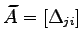 $ \widetilde{A}=[\Delta_{ji}]$