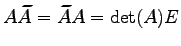 $\displaystyle A\widetilde{A}=\widetilde{A}A=\det(A)E$