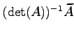 $ (\det(A))^{-1}\widetilde{A}$