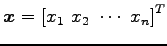 $ \vec{x}={[ x_{1}\,\,x_{2}\,\,\cdots\,\,x_{n}]}^{T}$