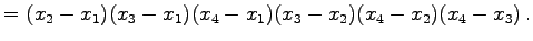 $\displaystyle = (x_{2}-x_{1}) (x_{3}-x_{1}) (x_{4}-x_{1}) (x_{3}-x_{2}) (x_{4}-x_{2}) (x_{4}-x_{3})\,.$