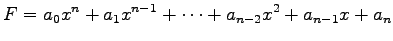 $\displaystyle F=a_{0}x^{n}+a_{1}x^{n-1}+\cdots+a_{n-2}x^2+a_{n-1}x+a_{n}$