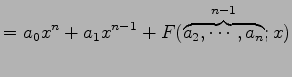 $\displaystyle = a_{0}x^{n}+a_{1}x^{n-1} +F(\overbrace{a_{2},\cdots,a_{n}}^{n-1};x)$