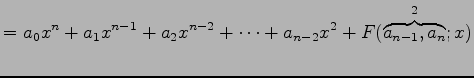 $\displaystyle = a_{0}x^{n}+a_{1}x^{n-1}+a_{2}x^{n-2}+\cdots+a_{n-2}x^2 +F(\overbrace{a_{n-1},a_{n}}^{2};x)$