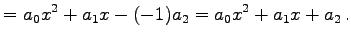 $\displaystyle = a_{0}x^{2}+a_{1}x-(-1)a_{2} = a_{0}x^2+a_{1}x+a_{2}\,.$