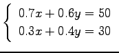 $ \left\{\begin{array}{r}
0.7x+0.6y=50 \\
0.3x+0.4y=30
\end{array}\right. $