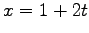 $ x=1+2t$