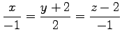 $ \displaystyle{\frac{x}{-1}=\frac{y+2}{2}=\frac{z-2}{-1}}$