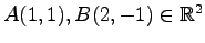 $ A(1,1),B(2,-1)\in\mathbb{R}^{2}$