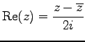 $ \displaystyle{\mathrm{Re}(z)=\frac{z-\overline{z}}{2i}}$