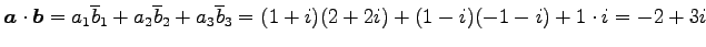 $\displaystyle \vec{a}\cdot\vec{b}= a_{1}\overline{b}_{1}+ a_{2}\overline{b}_{2}+ a_{3}\overline{b}_{3}= (1+i)(2+2i)+(1-i)(-1-i)+1\cdot i=-2+3i$