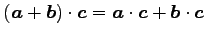 $ (\vec{a}+\vec{b})\cdot\vec{c}=
\vec{a}\cdot\vec{c}+\vec{b}\cdot\vec{c}$