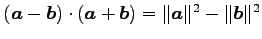 $ (\vec{a}-\vec{b})\cdot(\vec{a}+\vec{b})=
\Vert\vec{a}\Vert^2-\Vert\vec{b}\Vert^2$