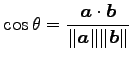 $\displaystyle \cos\theta= \frac{\vec{a}\cdot\vec{b}}{\Vert\vec{a}\Vert\Vert\vec{b}\Vert}$