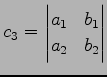 $\displaystyle c_3= \begin{vmatrix}a_{1} & b_{1}\\ a_{2} & b_{2} \end{vmatrix}$