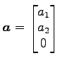 $ \vec{a}=\begin{bmatrix}{a_1}\\ [-.5ex]{a_2}\\ [-.5ex]{0}\end{bmatrix}$